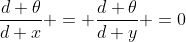 \frac{d \theta}{d x} = \frac{d \theta}{d y} =0