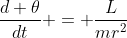 \frac{d \theta}{dt} = \frac{L}{mr^2}