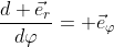 \frac{d \vec{e}_r}{d\varphi}= \vec{e}_\varphi