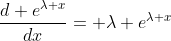 \frac{d e^{\lambda x}}{dx}= \lambda e^{\lambda x}