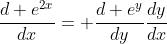 \frac{d e^{2x}}{dx}= \frac{d e^y}{dy}\frac{dy}{dx}