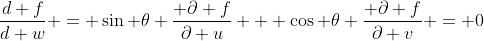 \frac{d f}{d w} = \sin \theta \frac{ \partial f}{\partial u} + \cos \theta \frac{ \partial f}{\partial v} = 0