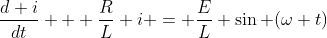 \frac{d i}{dt} + \frac{R}{L} i = \frac{E}{L} \sin (\omega t)