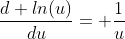 \frac{d ln(u)}{du}= \frac{1}{u}
