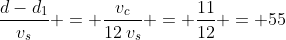 \frac{d-d_1}{v_s} = \frac{v_c}{12\:v_s} = \frac{11}{12} = 55