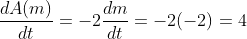 \frac{dA(m)}{dt}=-2\frac{dm}{dt}=-2(-2)=4