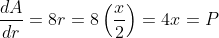 \frac{dA}{dr}=8r=8\left(\frac{x}{2}\right)=4x=P