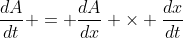 \frac{dA}{dt} = \frac{dA}{dx} \times \frac{dx}{dt}