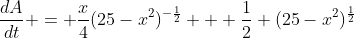 \frac{dA}{dt} = \frac{x}{4}(25-x^2)^{-\frac12} + \frac12 (25-x^2)^{\frac12}
