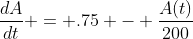 \frac{dA}{dt} = .75 - \frac{A(t)}{200}