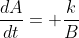 \frac{dA}{dt}= \frac{k}{B}
