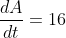 \frac{dA}{dt}=16
