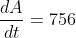 \frac{dA}{dt}=756