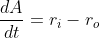\frac{dA}{dt}=r_i-r_o