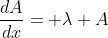 \frac{dA}{dx}= \lambda A