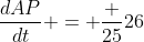 \frac{dAP}{dt} = \frac {25}{26}