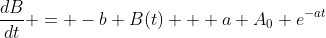 \frac{dB}{dt} = -b B(t) + a A_0 e^{-at}