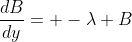 \frac{dB}{dy}= -\lambda B