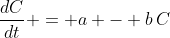\frac{dC}{dt} = a - b\,C