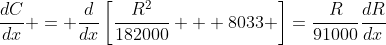 \frac{dC}{dx} = \frac{d}{dx}\left[\frac{R^2}{182000} + 8033 \right]=\frac{R}{91000}\frac{dR}{dx}
