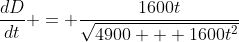 \frac{dD}{dt} = \frac{1600t}{\sqrt{4900 + 1600t^2}}