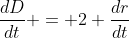 \frac{dD}{dt} = 2 \frac{dr}{dt}