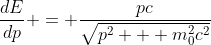 \frac{dE}{dp} = \frac{pc}{\sqrt{p^2 + m_0^2c^2}}