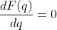 \frac{dF(q)}{dq}=0