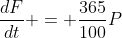 \frac{dF}{dt} = \frac{365}{100}P