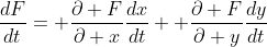 \frac{dF}{dt}= \frac{\partial F}{\partial x}\frac{dx}{dt}+ \frac{\partial F}{\partial y}\frac{dy}{dt}