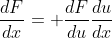 \frac{dF}{dx}= \frac{dF}{du}\frac{du}{dx}