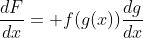 \frac{dF}{dx}= f(g(x))\frac{dg}{dx}