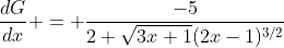 \frac{dG}{dx} = \frac{-5}{2 \sqrt{3x+1}(2x-1)^{3/2}}