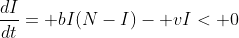 \frac{dI}{dt}= bI(N-I)- vI< 0