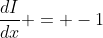 \frac{dI}{dx} = -1