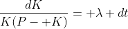 \frac{dK}{K(P- K)}= \lambda dt