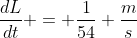 \frac{dL}{dt} = \frac{1}{54} \frac{m}{s}
