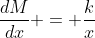\frac{dM}{dx} = \frac{k}{x}