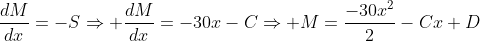 \frac{dM}{dx}=-S\Rightarrow \frac{dM}{dx}=-30x-C\Rightarrow M=\frac{-30x^2}{2}-Cx+D