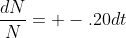 \frac{dN}{N}= -.20dt