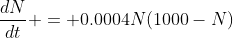 \frac{dN}{dt} = 0.0004N(1000-N)