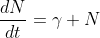 \frac{dN}{dt}=\gamma N