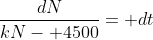 \frac{dN}{kN- 4500}= dt