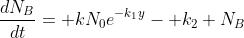 \frac{dN_B}{dt}= kN_0e^{-k_1y}- k_2 N_B