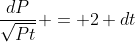 \frac{dP}{\sqrt{Pt}} = 2 dt