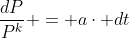 \frac{dP}{P^{k}} = a\cdot dt