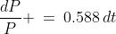 \frac{dP}{P} \:=\:0.588\,dt