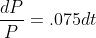 \frac{dP}{P}=.075dt