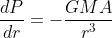 \frac{dP}{dr}=-\frac{GMA}{r^3}