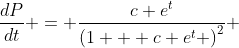 \frac{dP}{dt} = \frac{c e^t}{\left(1 + c e^t \right)^2} 